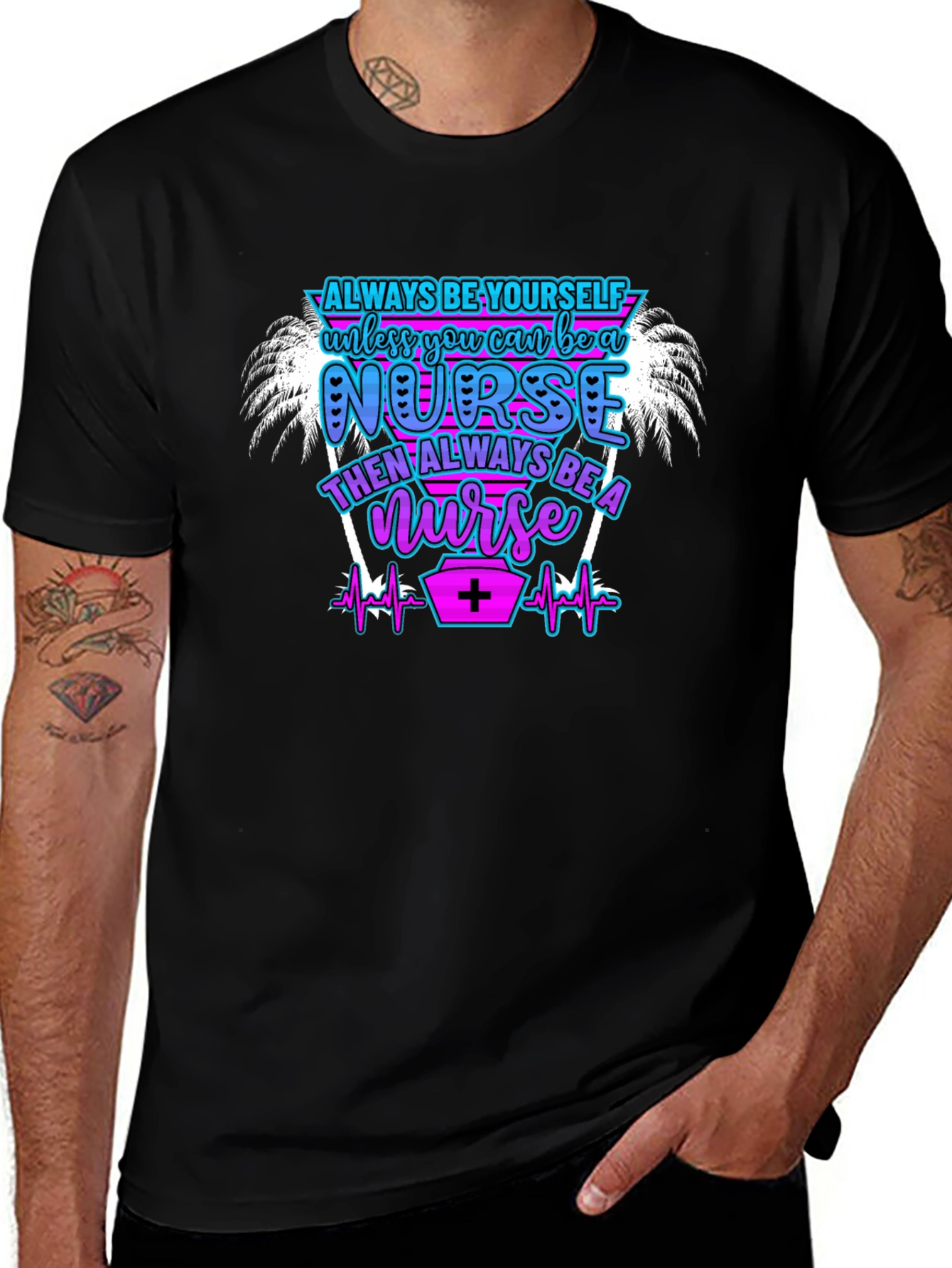 Always Be Yourself Nurse T-Shirt