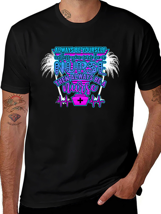 Always Be Yourself Nurse T-Shirt