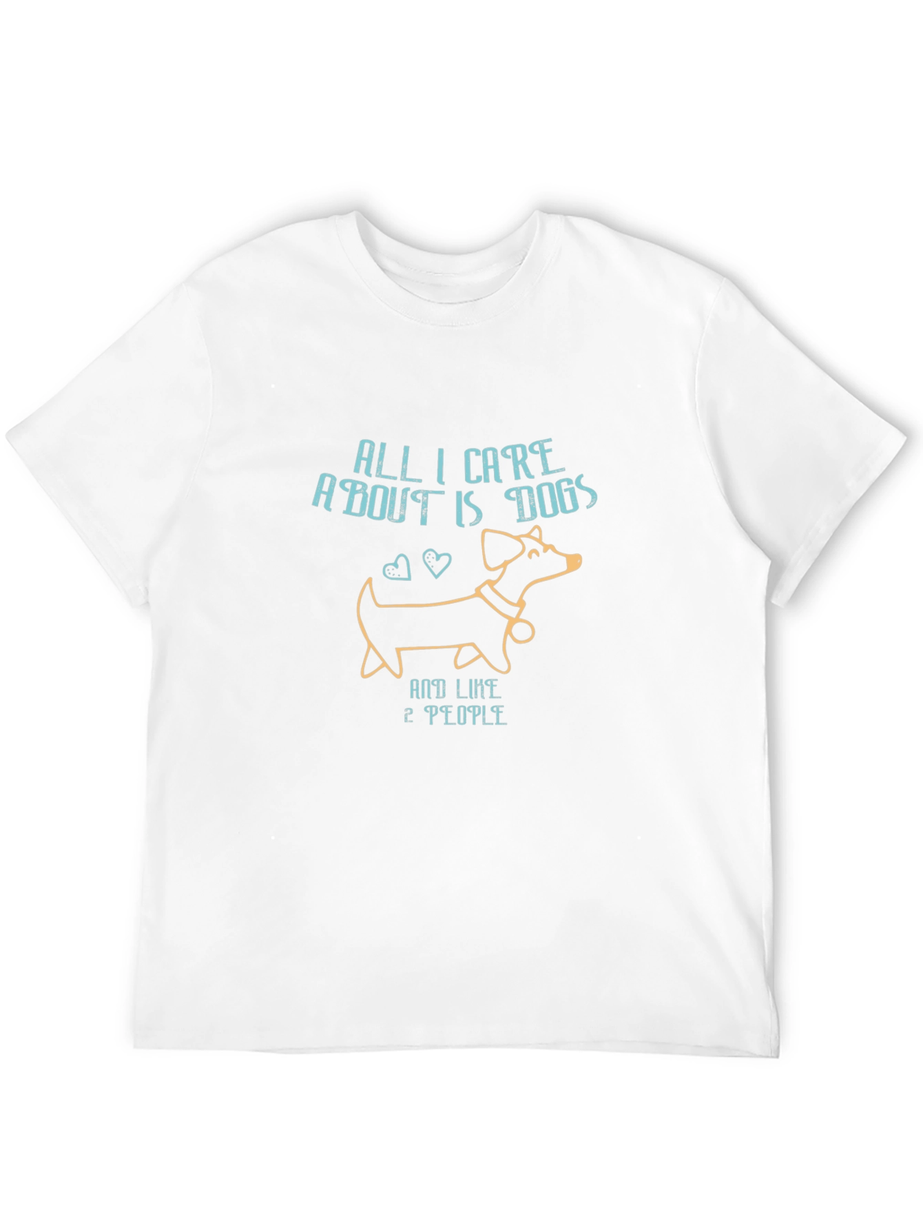 All I Care About Is Dogs T-Shirt