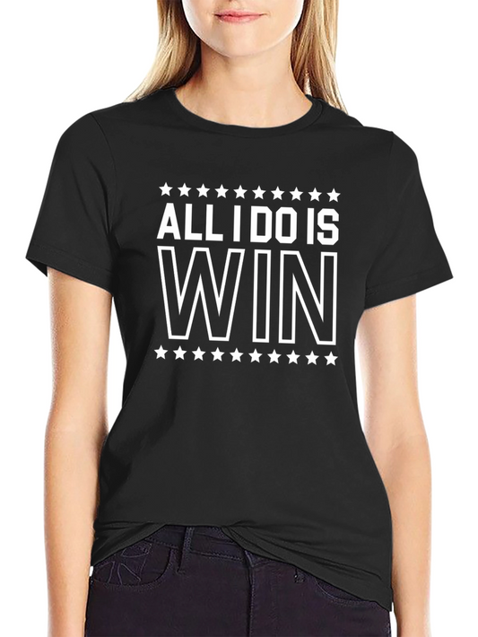 All I Do Is Win T-Shirt - Black