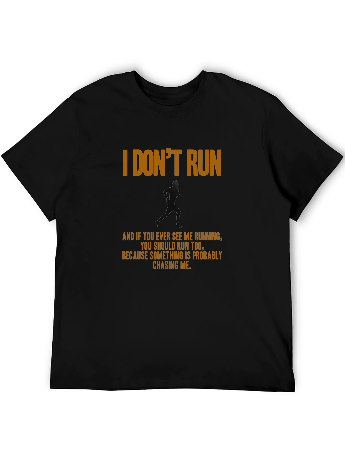 I Dont Run Graphic T-Shirt - Funny Running Tee