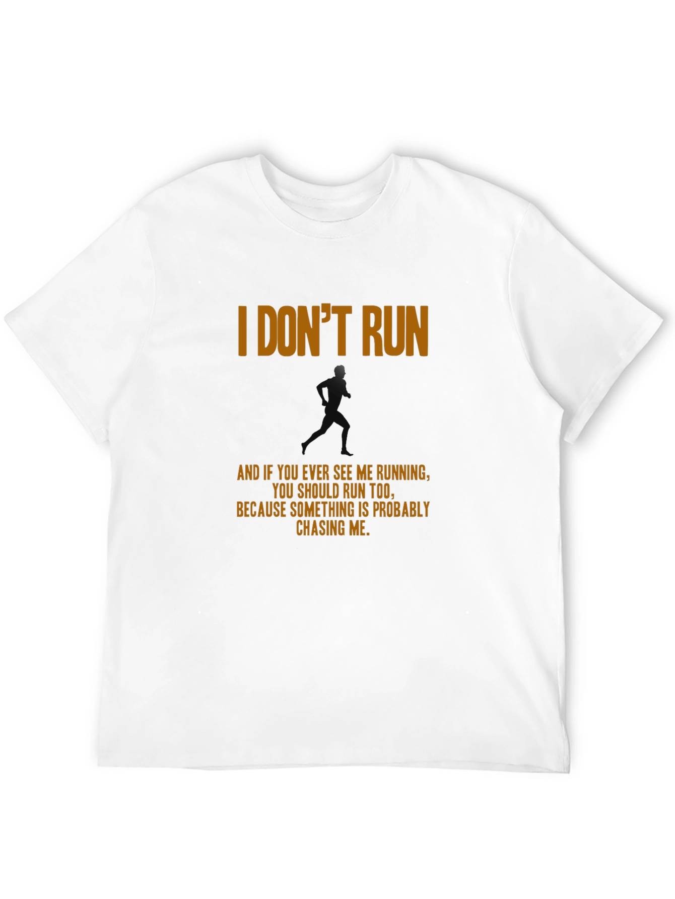 I Dont Run Graphic T-Shirt - Funny Running Tee
