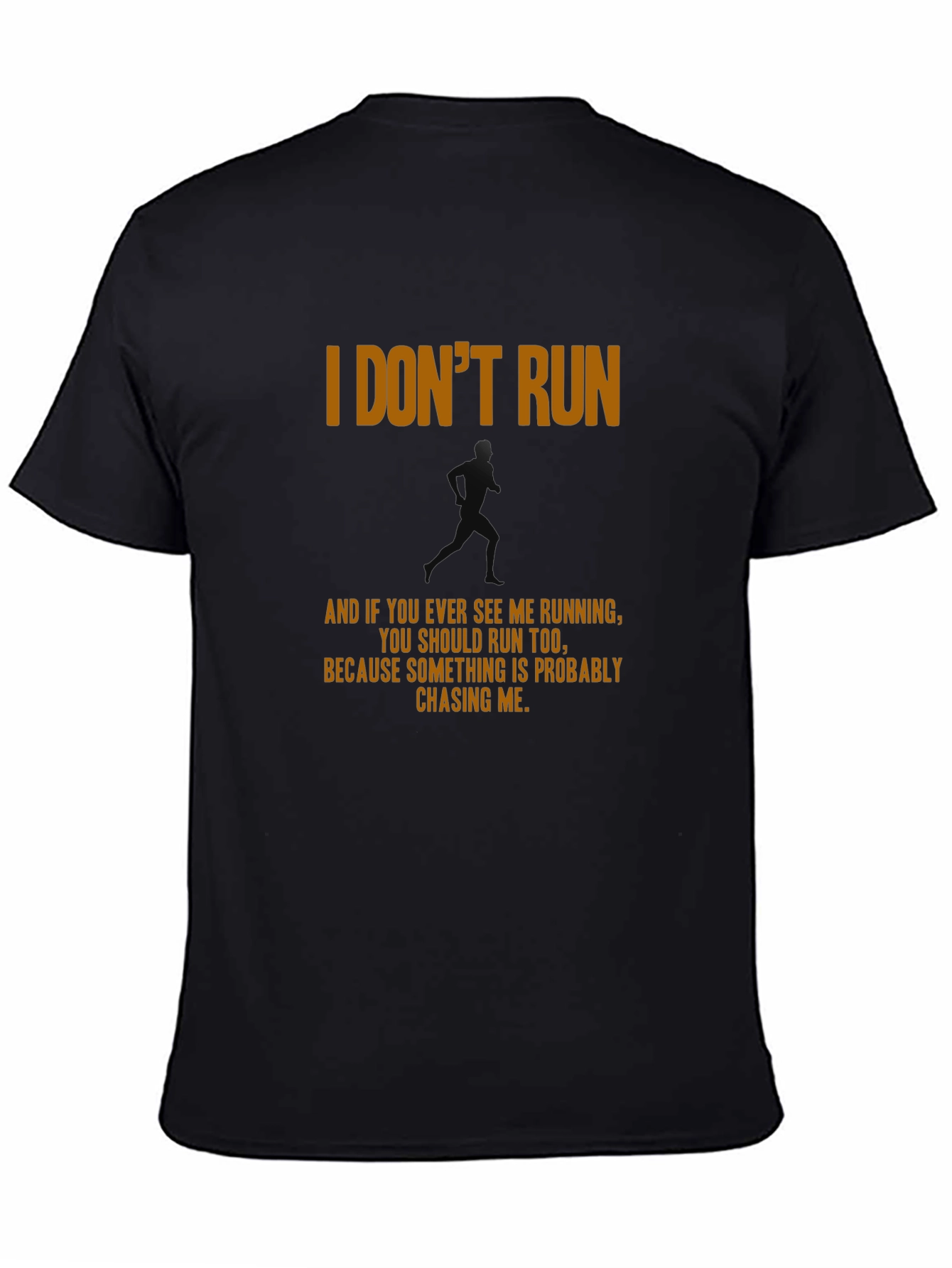 I Dont Run Graphic T-Shirt - Funny Running Tee
