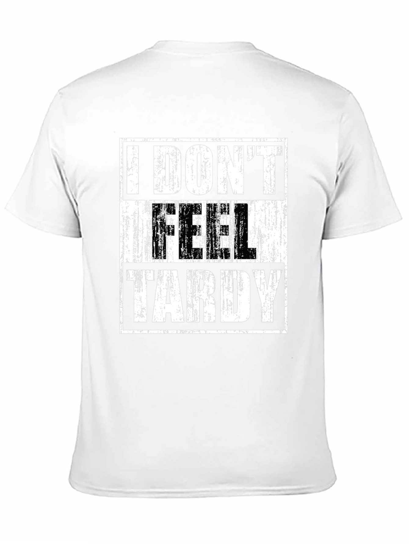 I DONT FEEL TARDY Graphic T-Shirt
