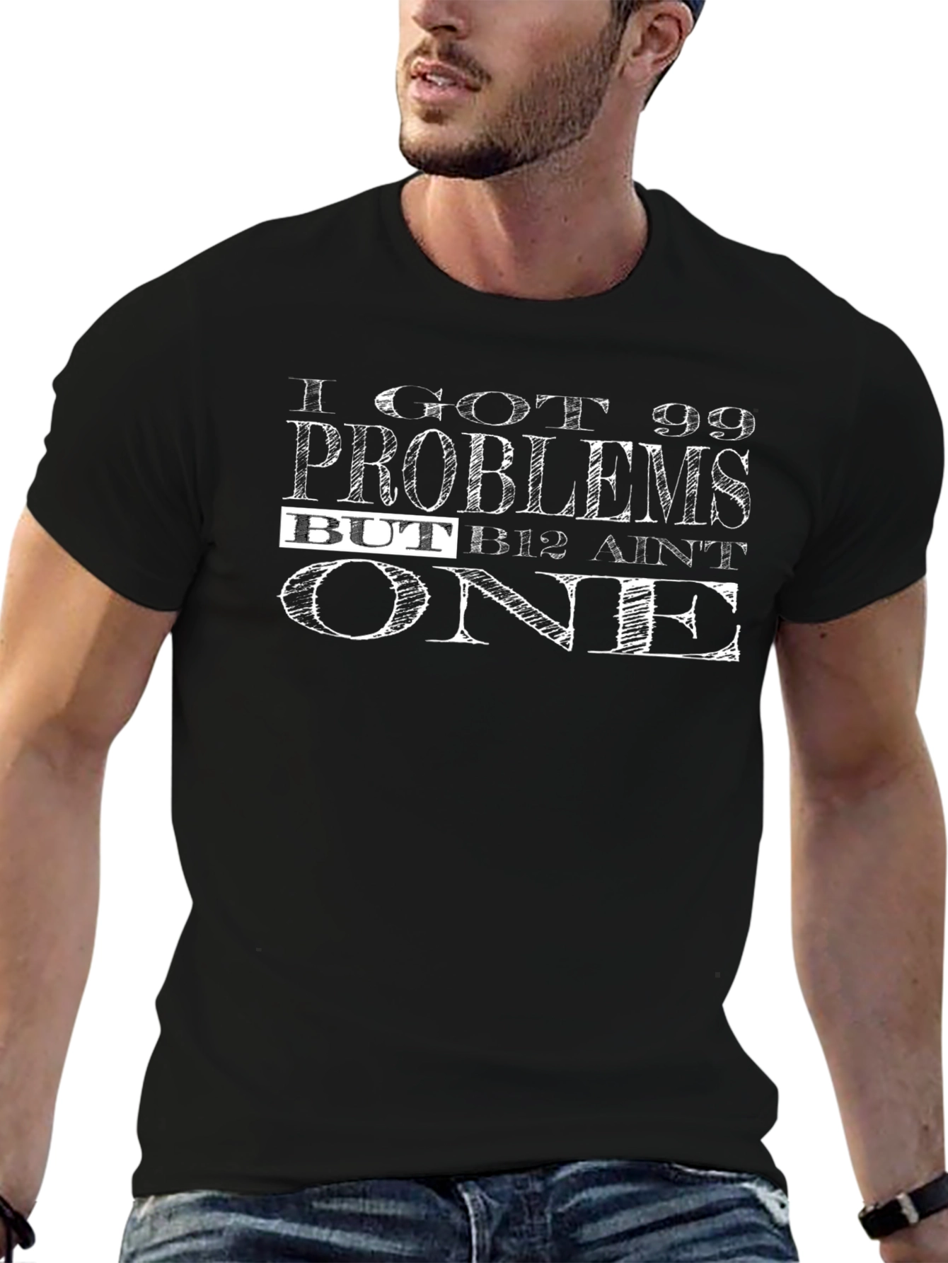 99 Problems But B12 Aint One Graphic T-Shirt