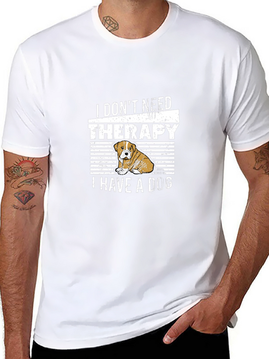 I Dont Need Therapy Dog T-Shirt