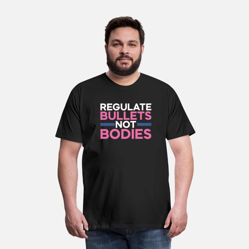 Regulate Bullets Not Bodies Shirt | Pro Abortion