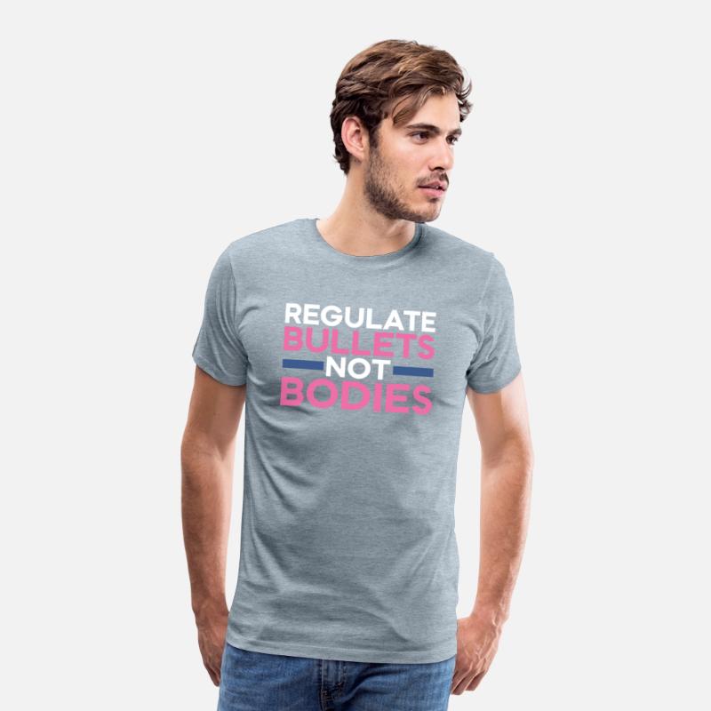 Regulate Bullets Not Bodies Shirt | Pro Abortion