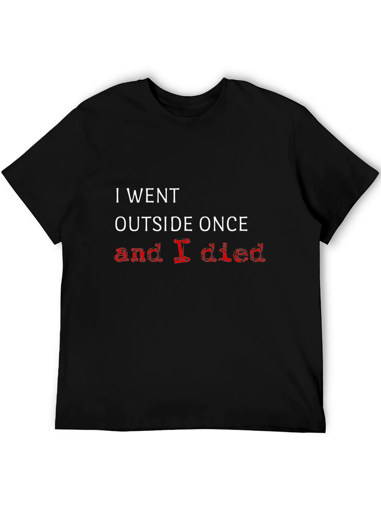 Humorous I Went Outside Once Graphic T-Shirt