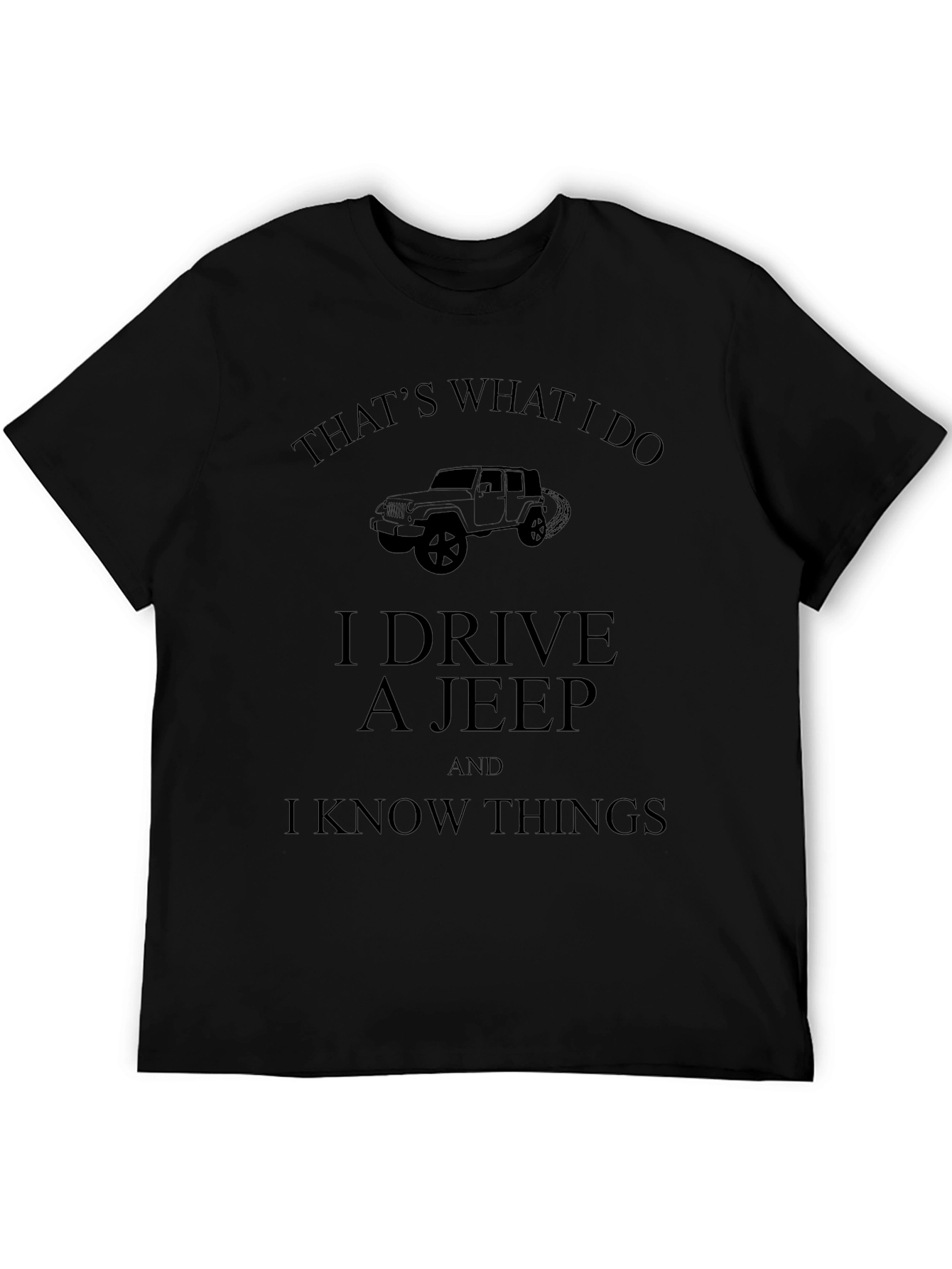 I Drive A Jeep And I Know Things T-Shirt