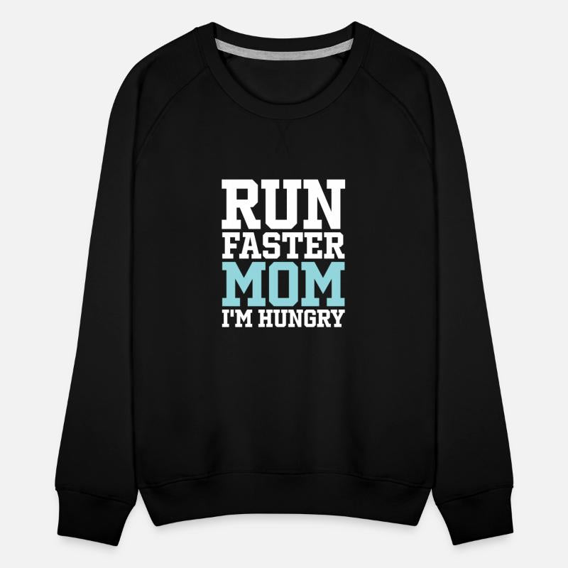 Run Faster Mom I'm Hungry