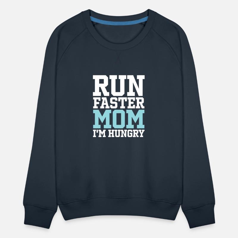 Run Faster Mom I'm Hungry