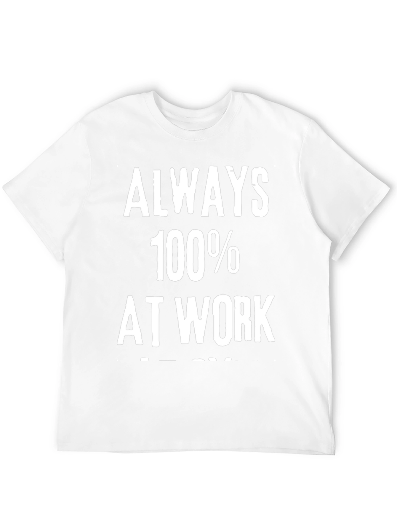 Always 100% at Work Graphic Tee