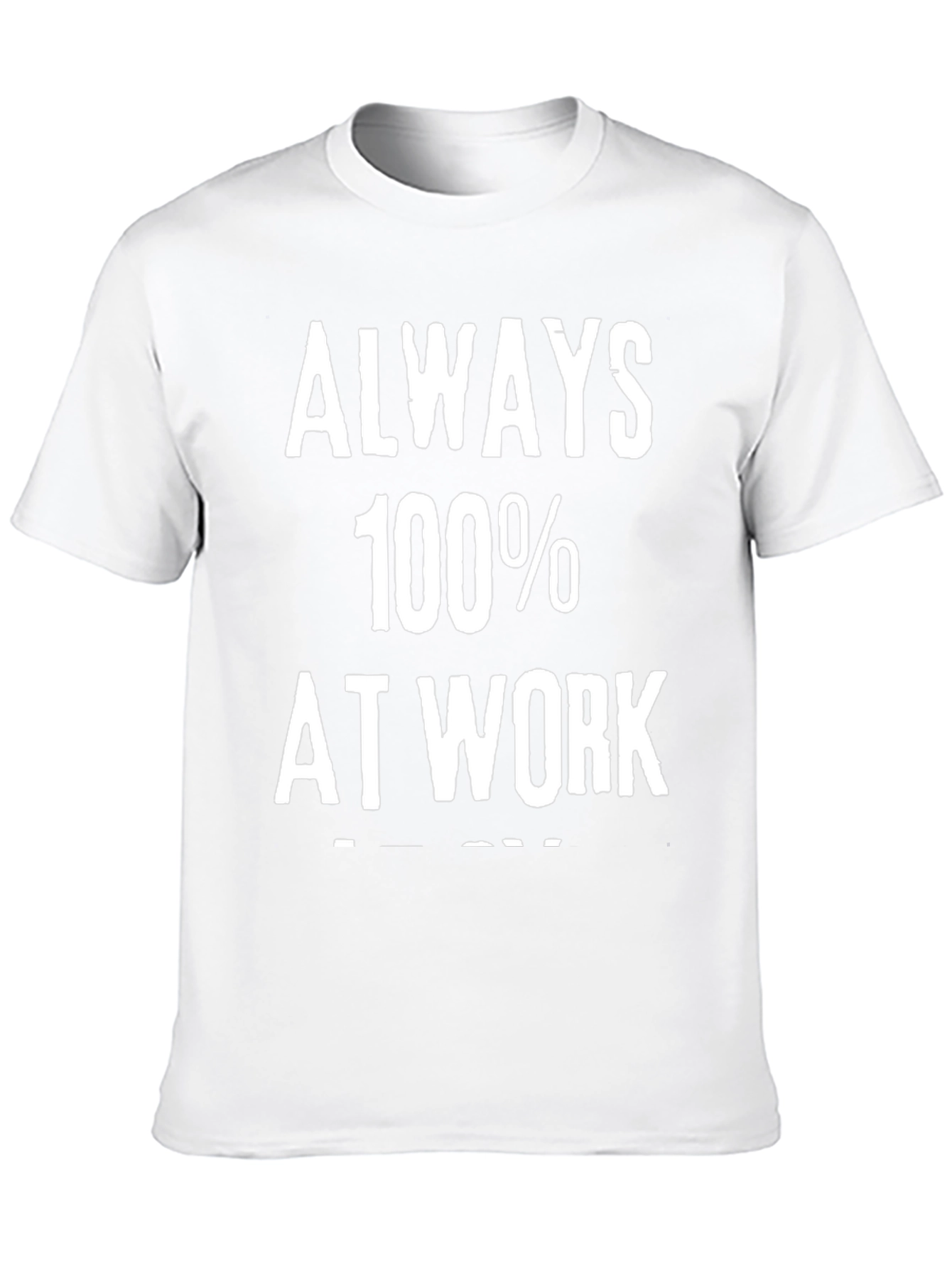 Always 100% at Work Graphic Tee