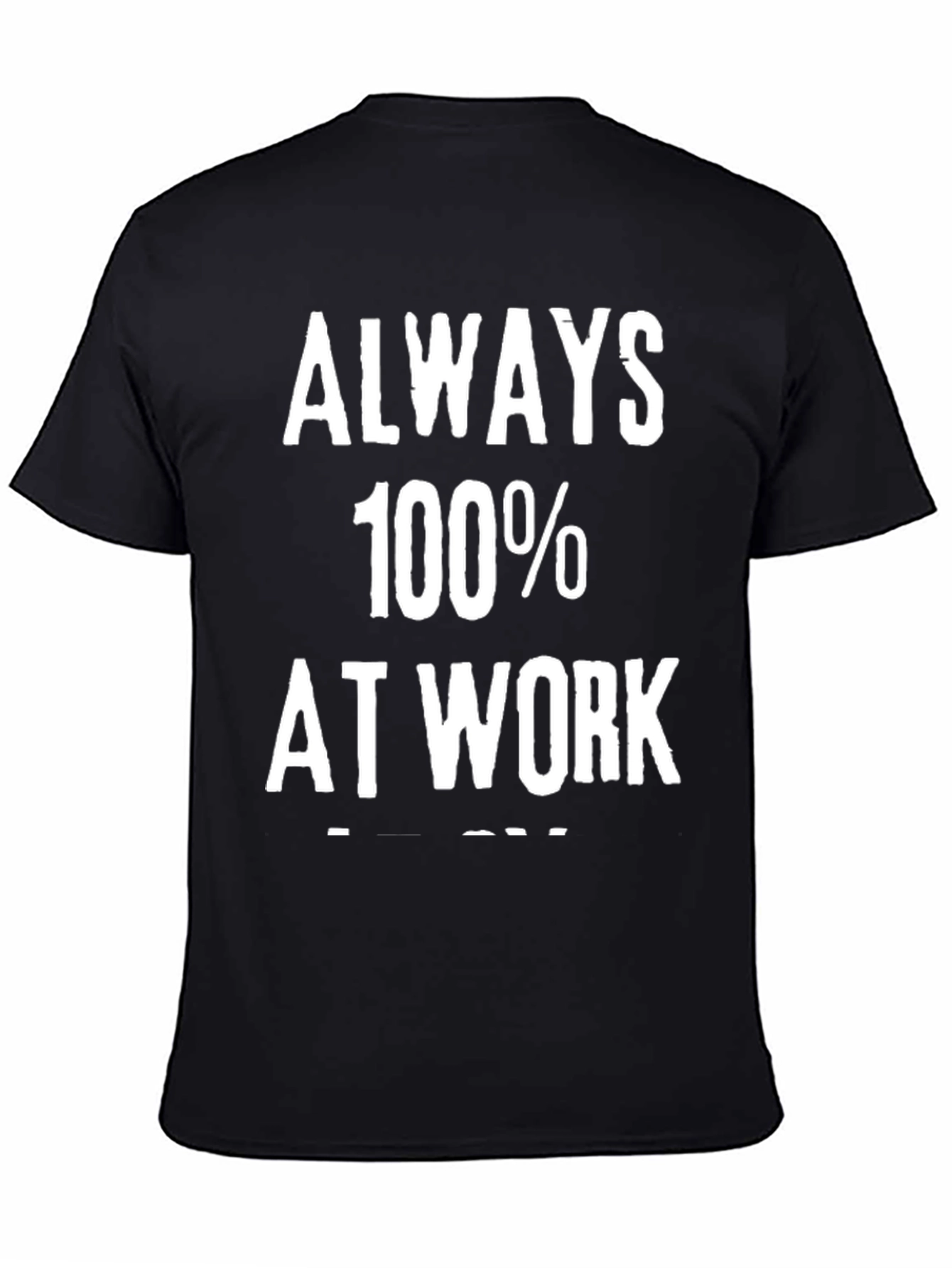 Always 100% at Work Graphic Tee