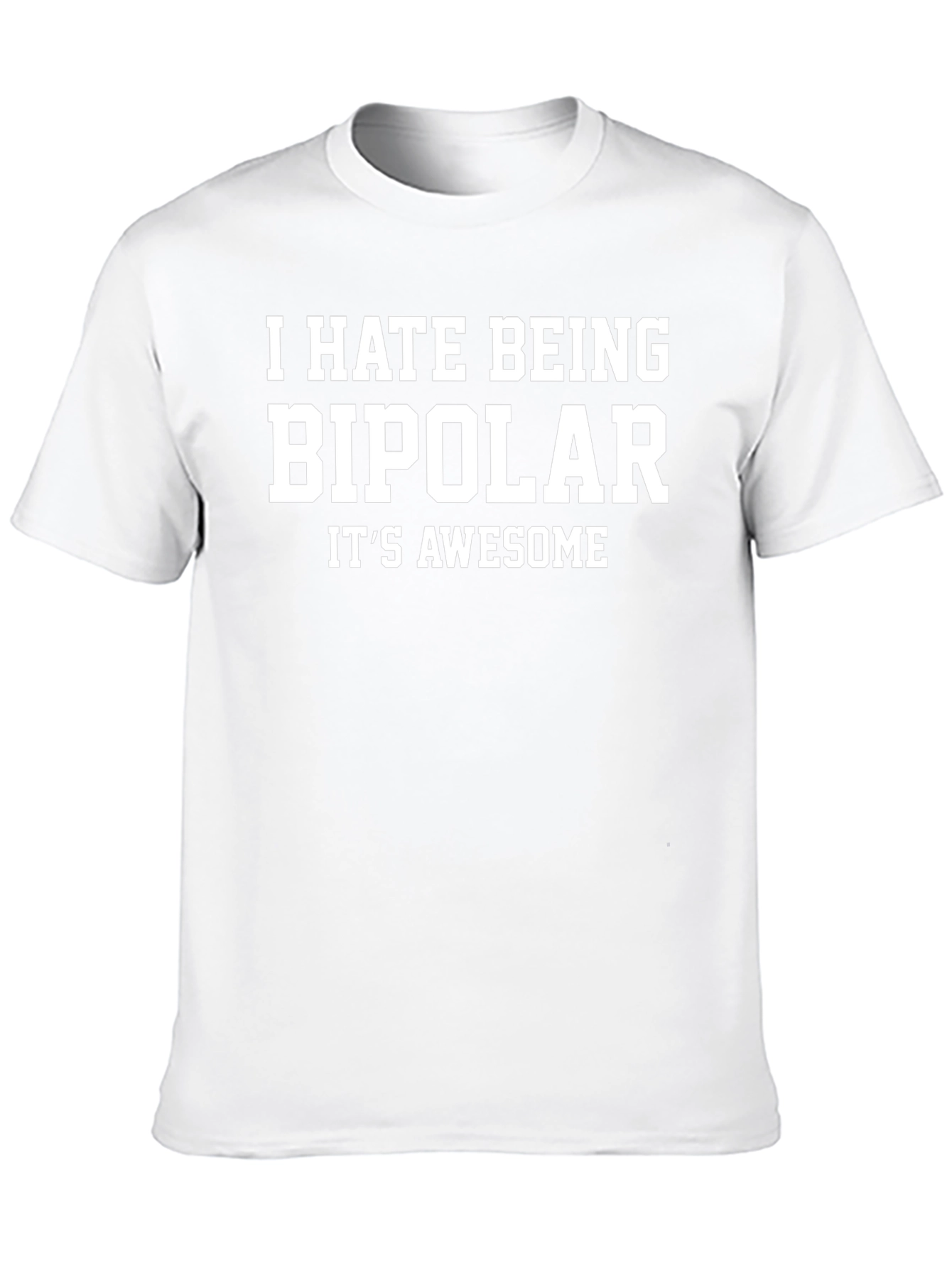 Humorous I Hate Being Bipolar Graphic Tee
