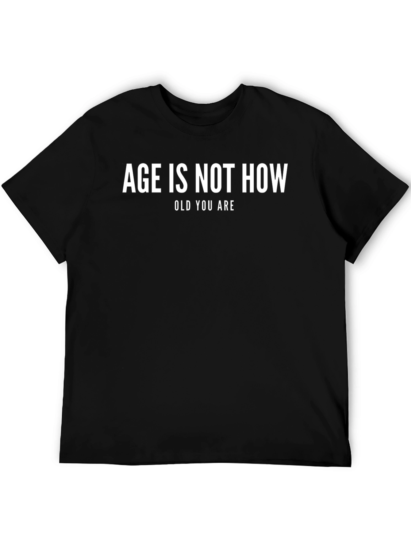Age Is Not How Old You Are Graphic T-Shirt