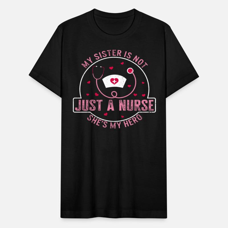 Siblings Shirt, My Sister Is Not Jus A Nurse