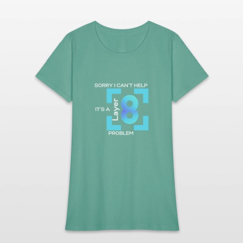 Sorry I Cant Help, Its A Layer 8 Problem (blue)