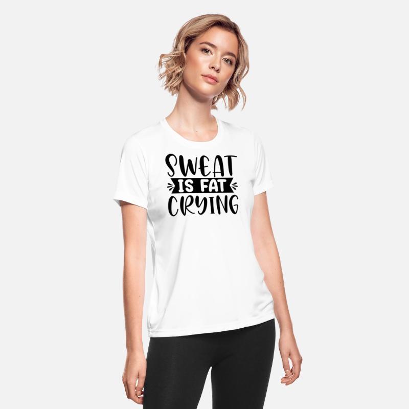 Sweat is fat crying, Push Your Limits in Every Wor