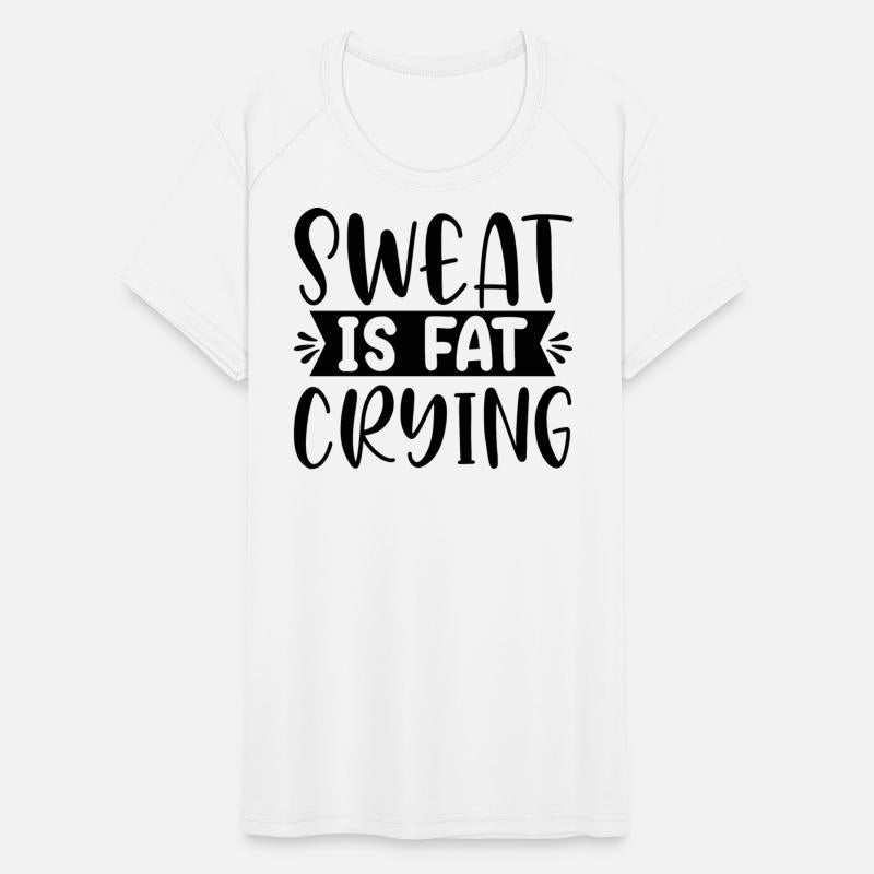 Sweat is fat crying, Push Your Limits in Every Wor