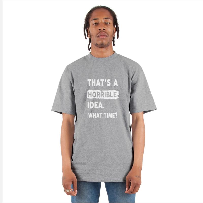 Thats a Horrible Idea What Time