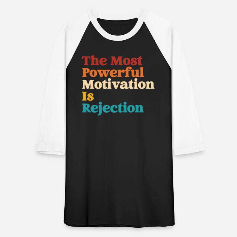 The Most Powerful Motivation Is Rejection