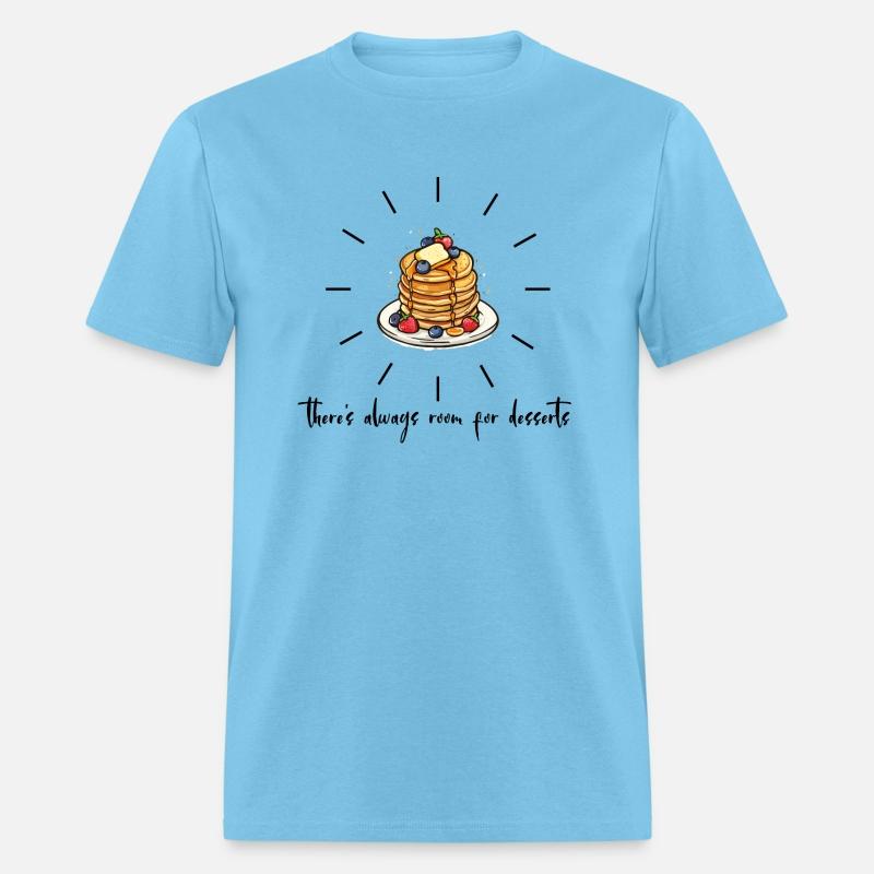 there s always room for desserts - Pancakes