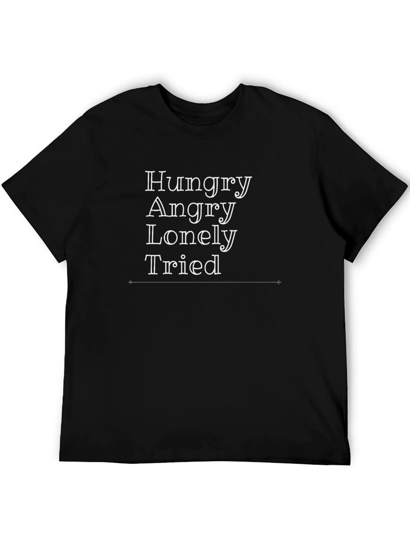 Hungry Angry Lonely Tired Graphic T-Shirt