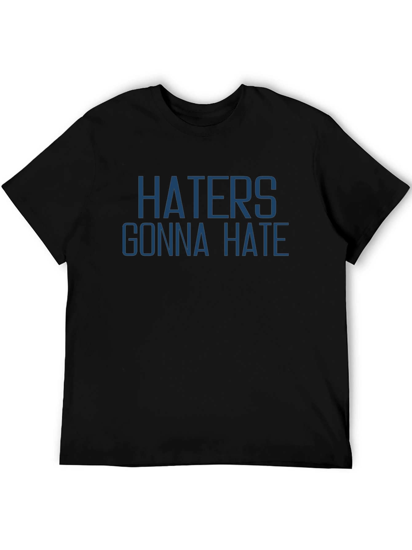 Haters Gonna Hate T-Shirt - Mens Graphic Tee