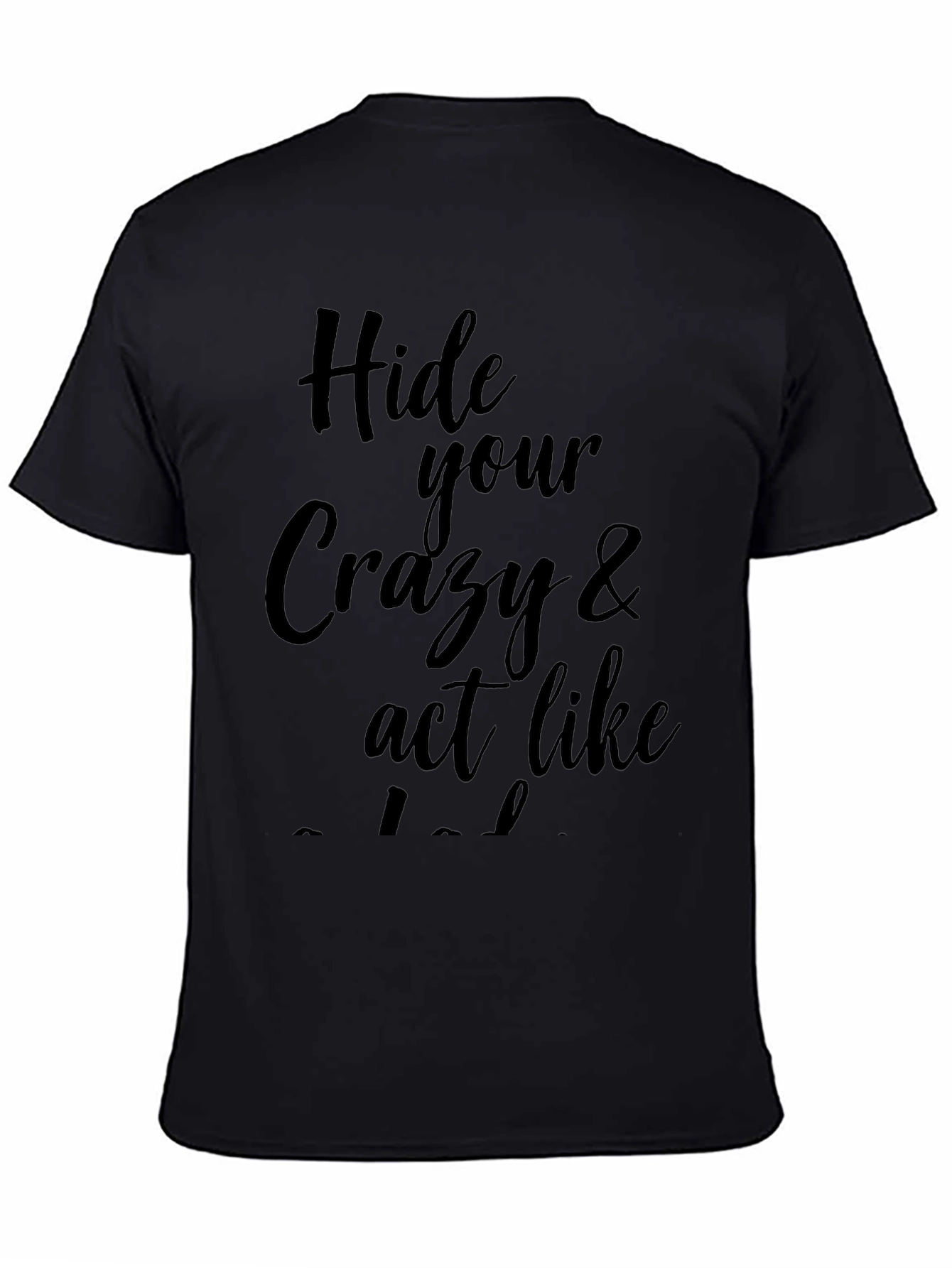 Hide Your Crazy Graphic Tee - Unisex Black T-Shirt