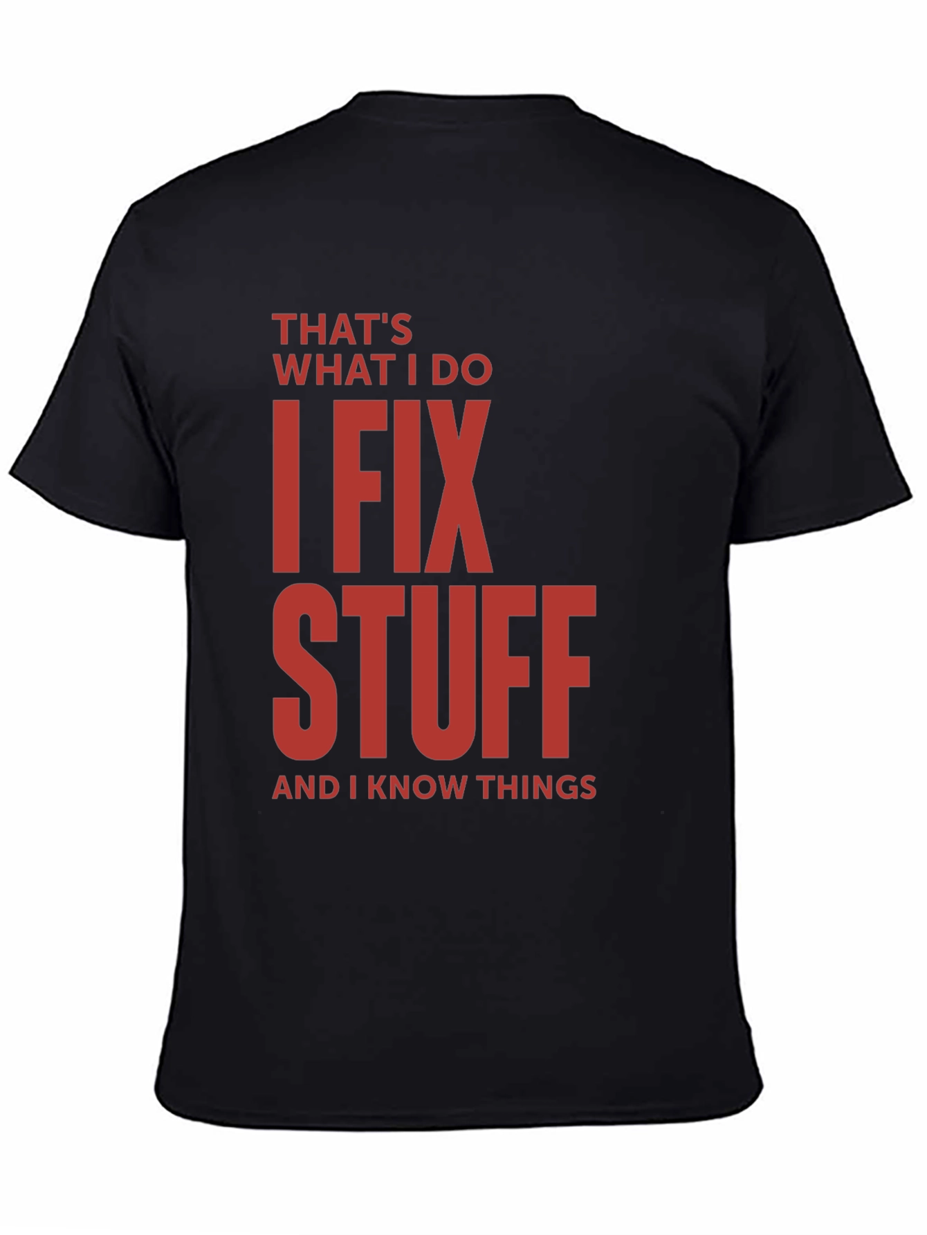 I Fix Stuff T-Shirt - Funny Sarcastic Tee