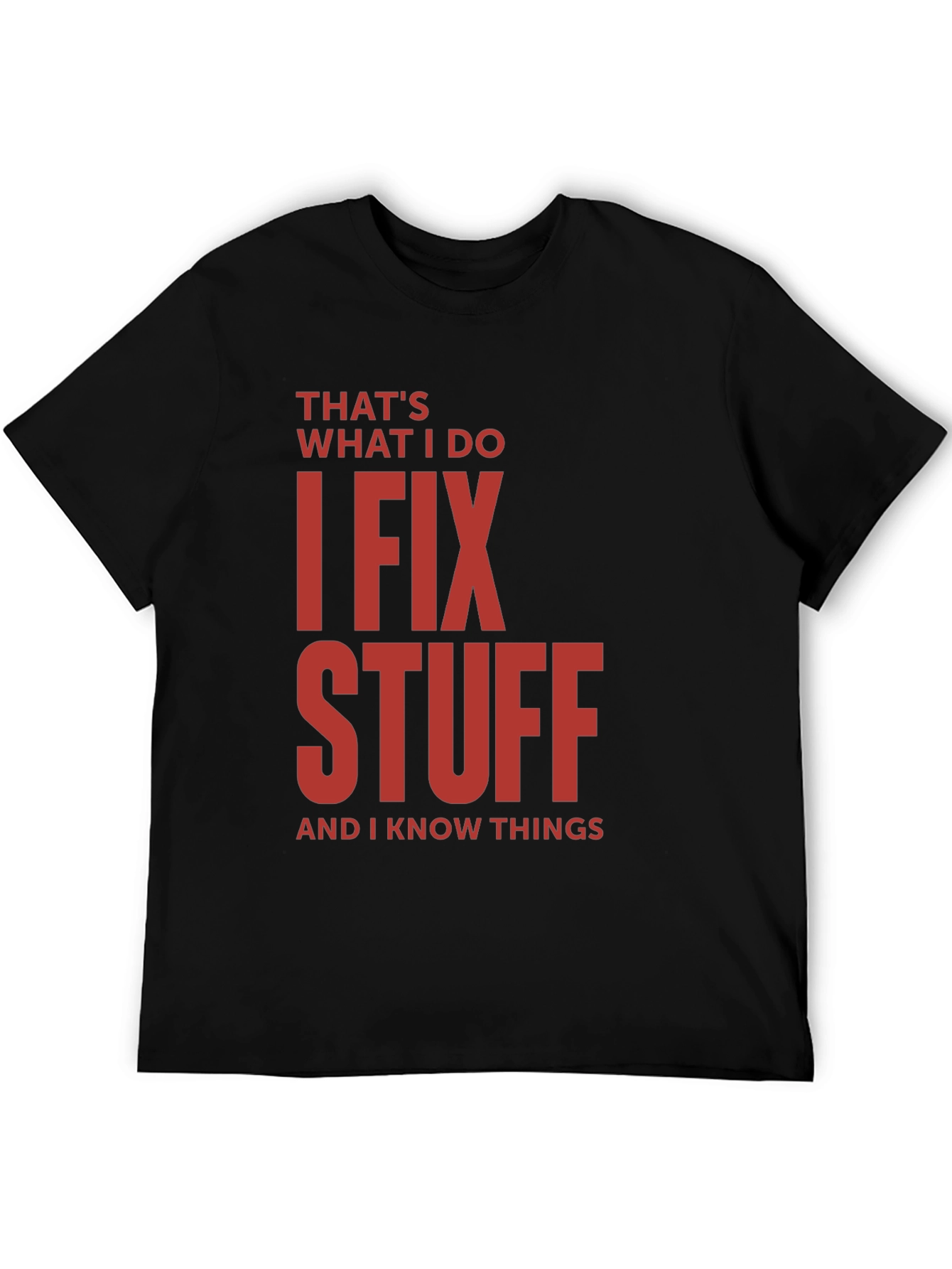 I Fix Stuff T-Shirt - Funny Sarcastic Tee