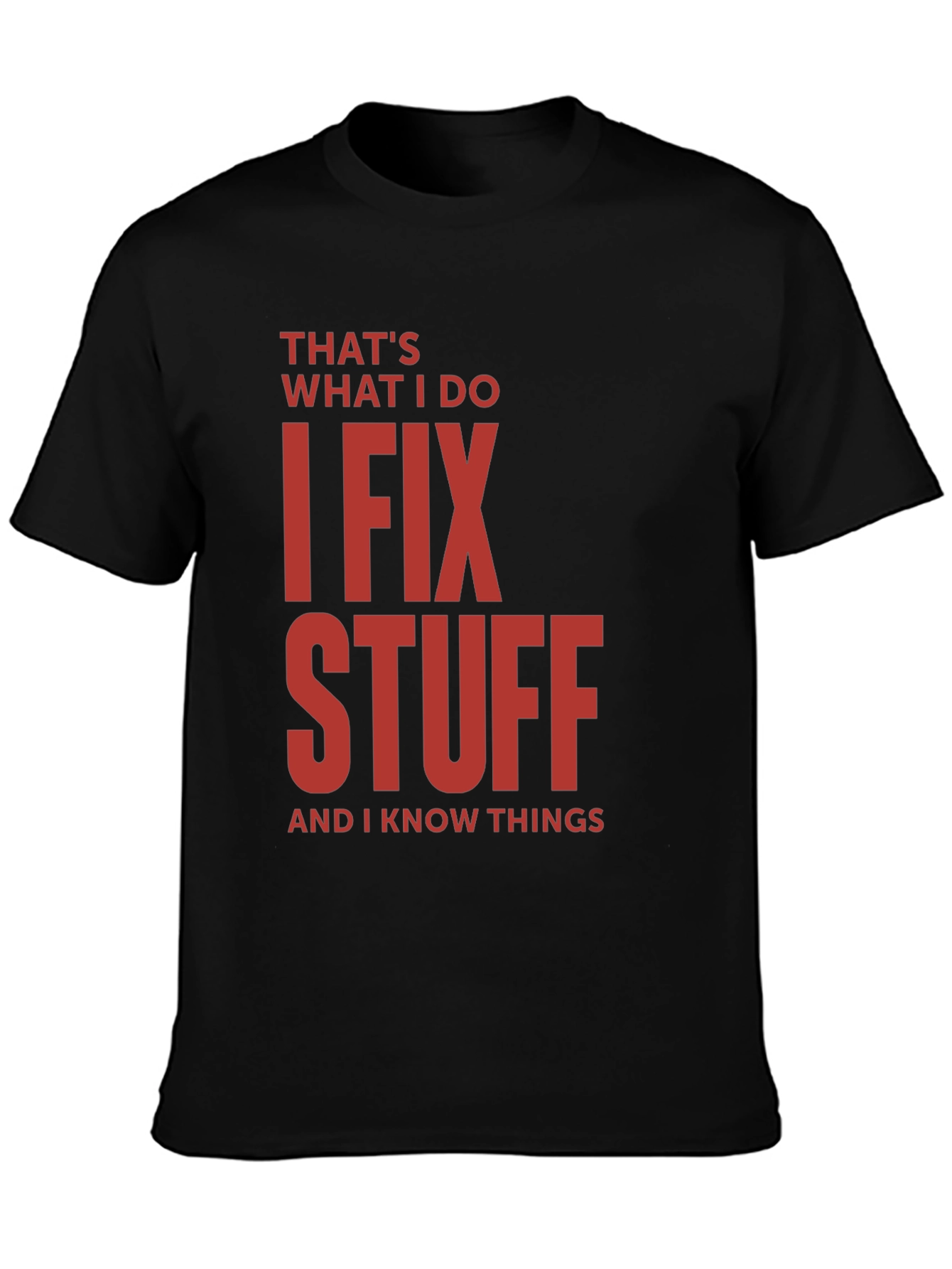 I Fix Stuff T-Shirt - Funny Sarcastic Tee