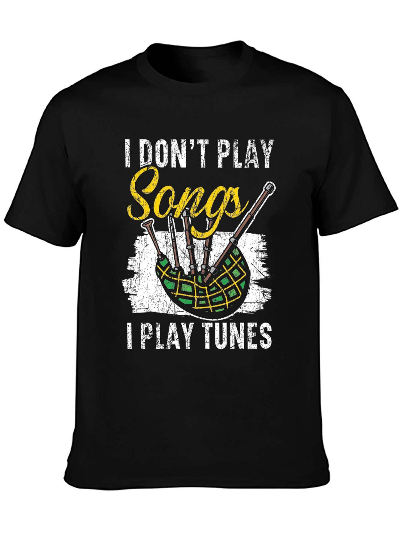 I Dont Play Songs Bagpipe T-Shirt