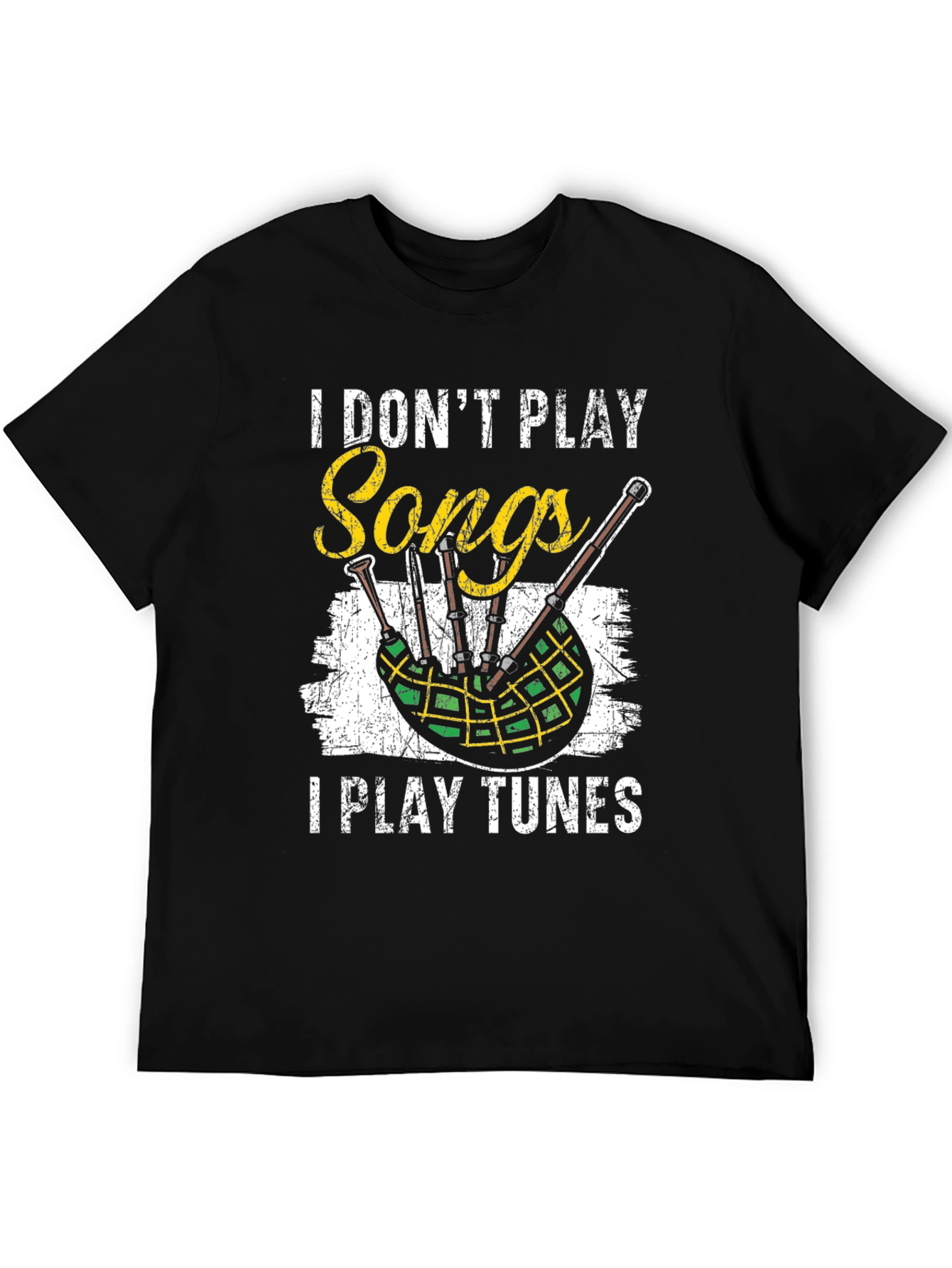 I Dont Play Songs Bagpipe T-Shirt