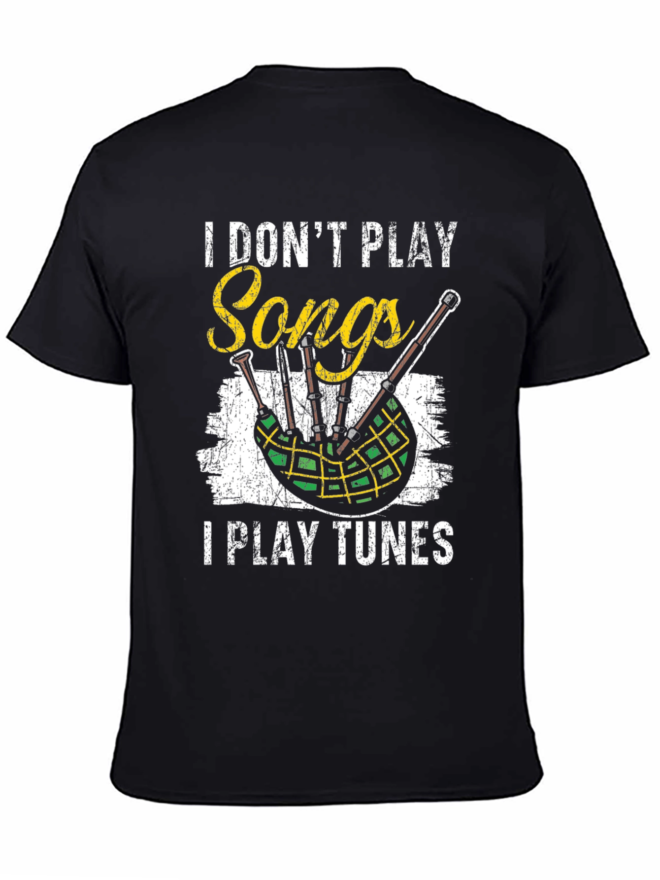I Dont Play Songs Bagpipe T-Shirt