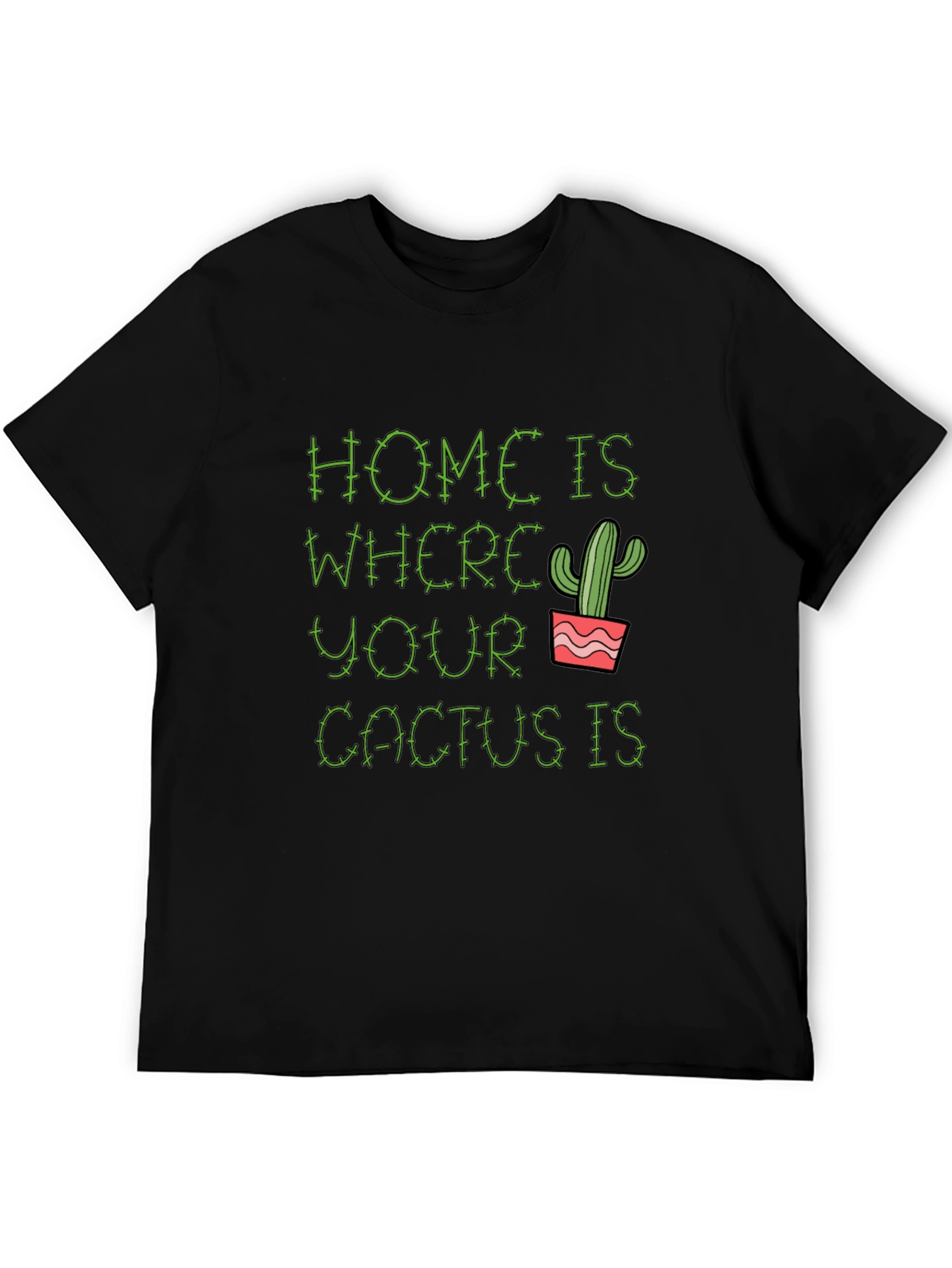 Home is Where Your Cactus Is T-Shirt