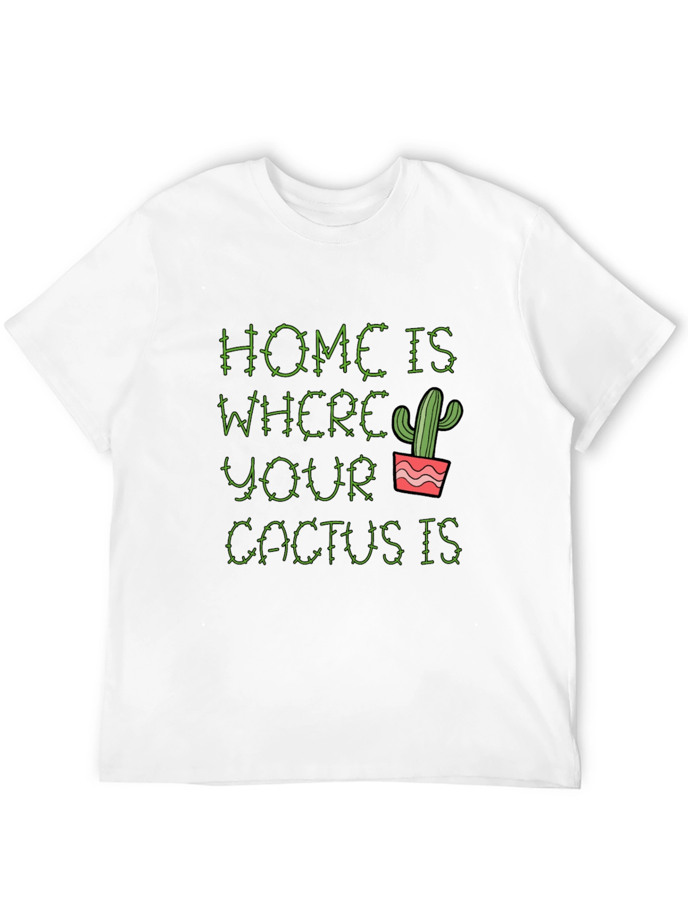 Home is Where Your Cactus Is T-Shirt
