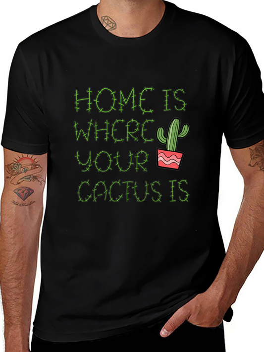 Home is Where Your Cactus Is T-Shirt