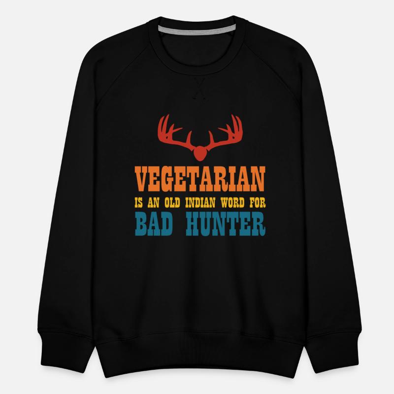 Vegetarian Is An Old Indian Word For Bad Hunter