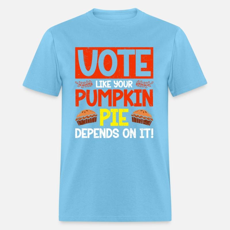 Vote Like Pumpkin Pie Depends On It Foodie Voter