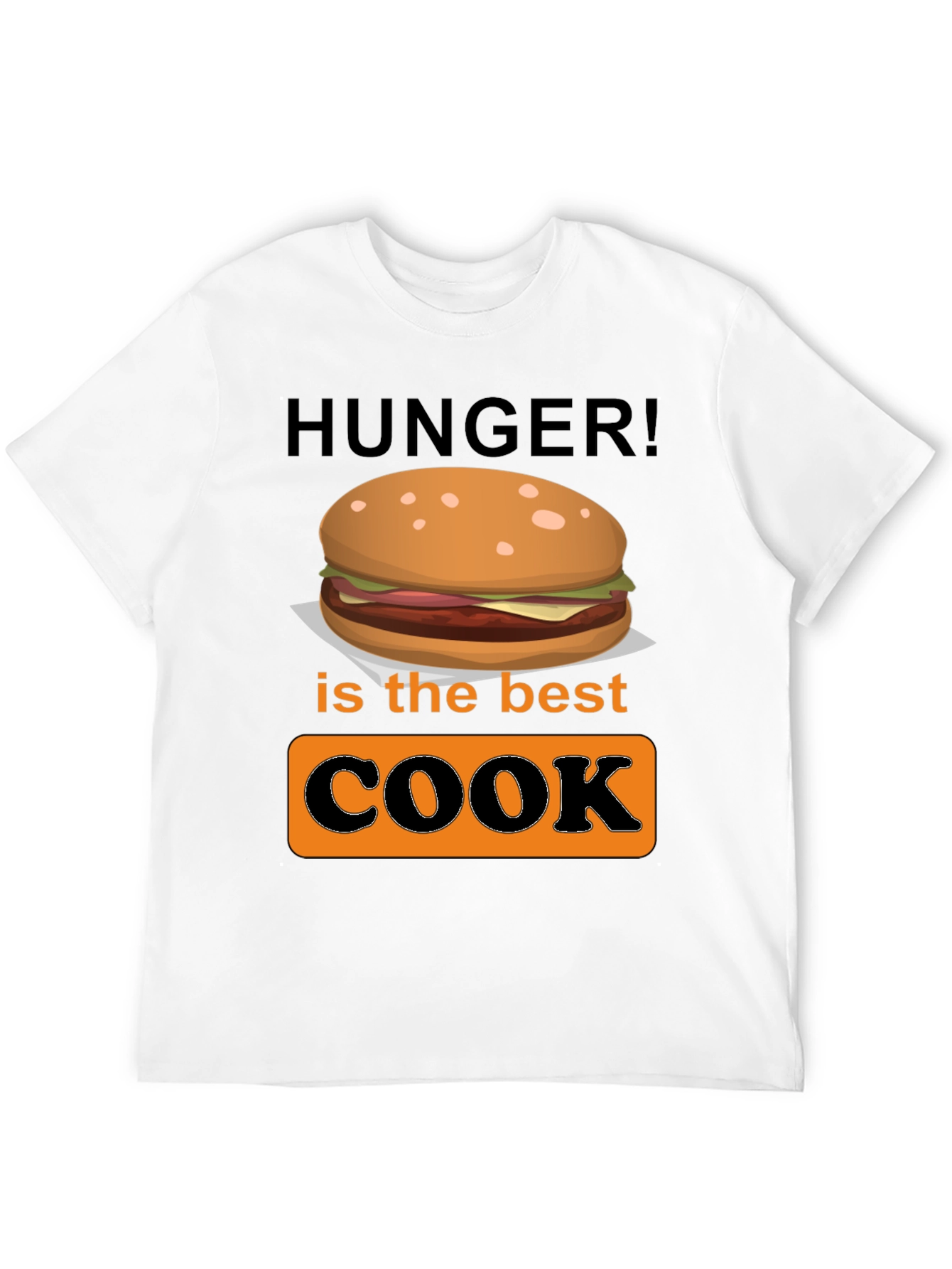 Hunger is the Best Cook Graphic T-Shirt