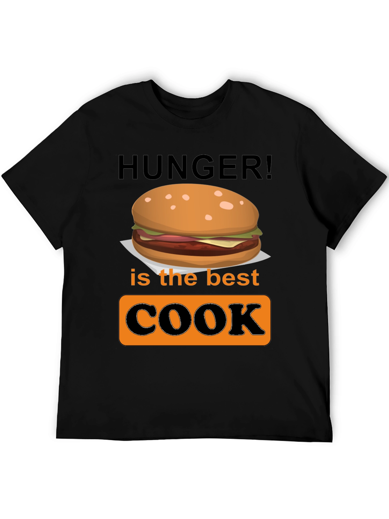 Hunger is the Best Cook Graphic T-Shirt
