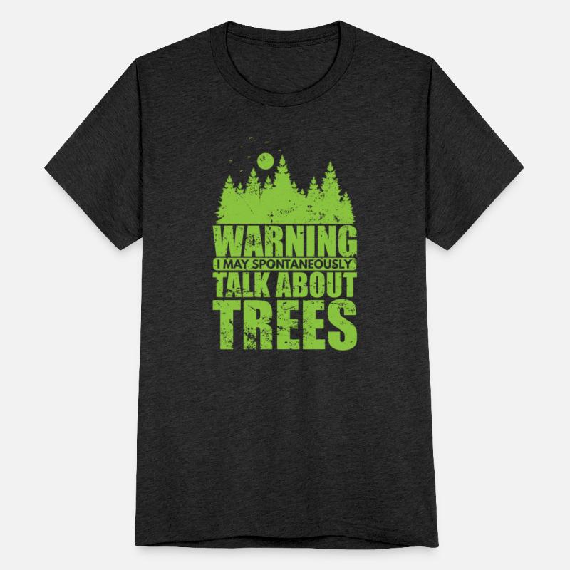 Warning I Talk about Trees Nature Forests