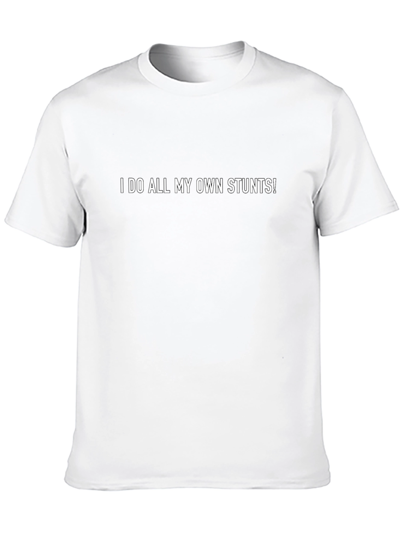 I Do All My Own Stunts! Black Graphic Tee