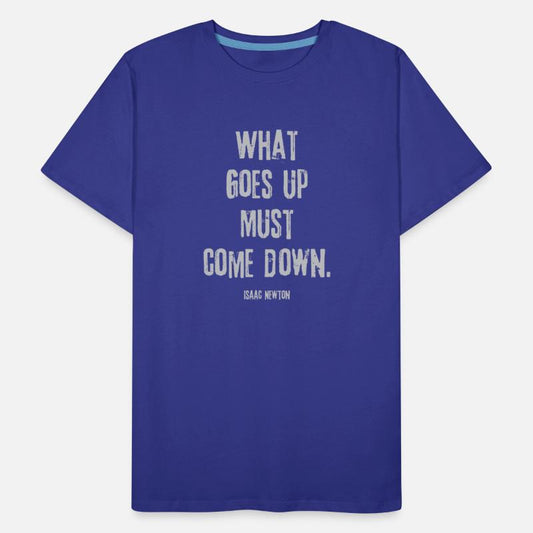 "What goes up must come down." - Isaac Newton Quot