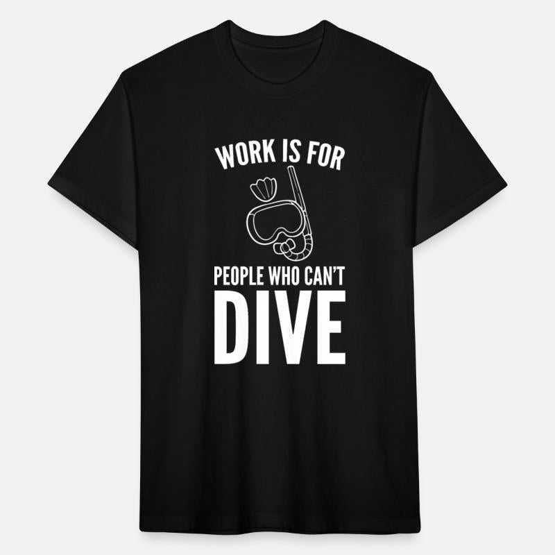 Work Is For People Who Can't Dive Diving