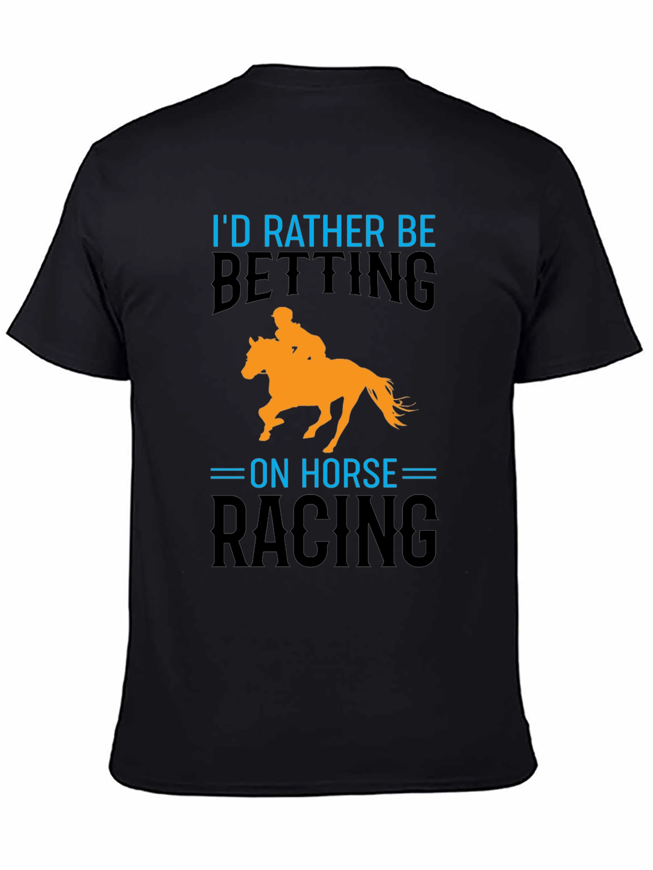 Horse Racing T-Shirt: Id Rather Be Betting