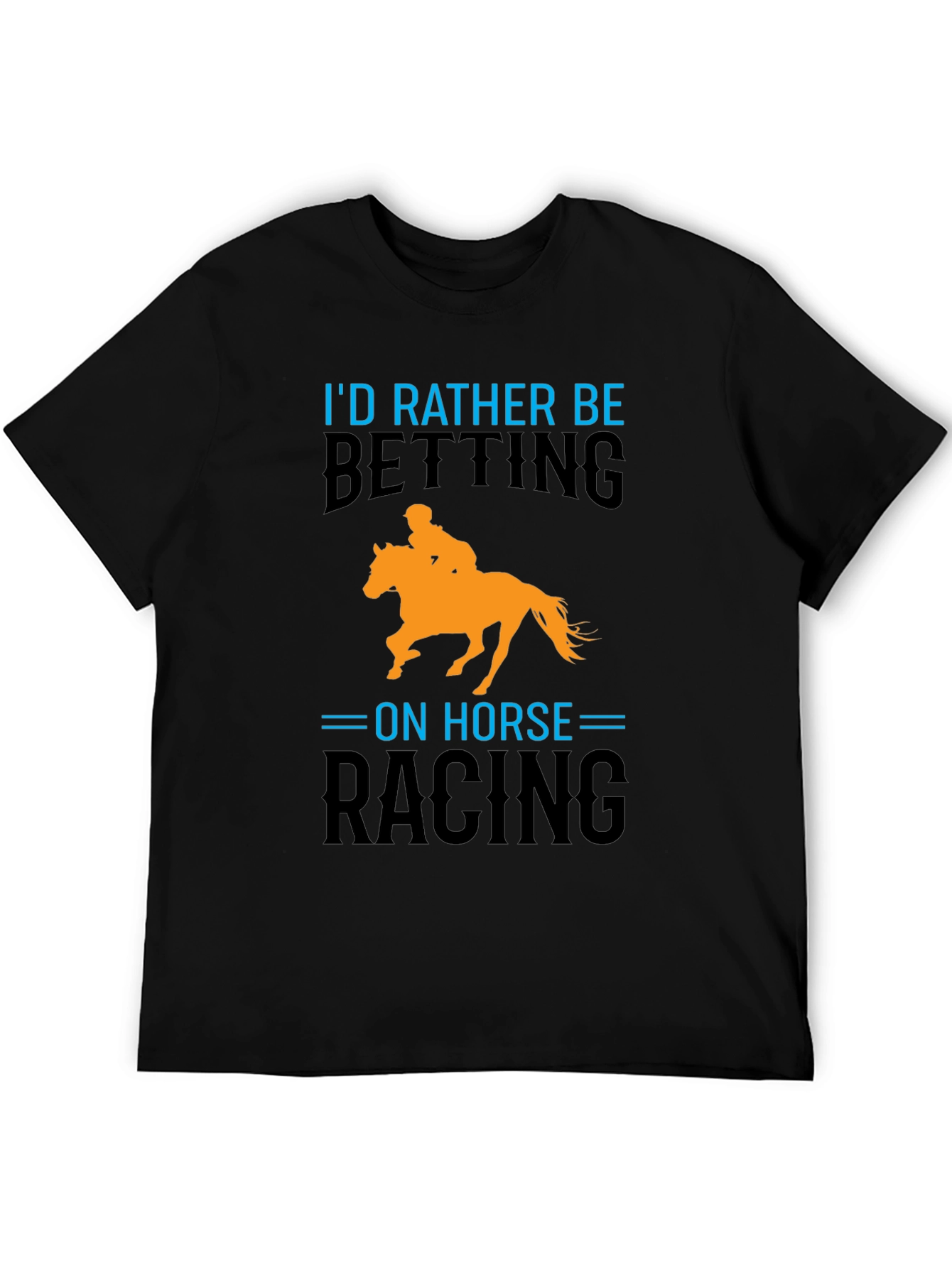 Horse Racing T-Shirt: Id Rather Be Betting